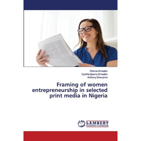 Framing of women entrepreneurship in selected print media in Nigeria Paperback, LAP Lambert Academic Publishing