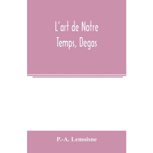 (영문도서) L''art de Notre Temps Degas Paperback, Alpha Edition, English, 9789354003684