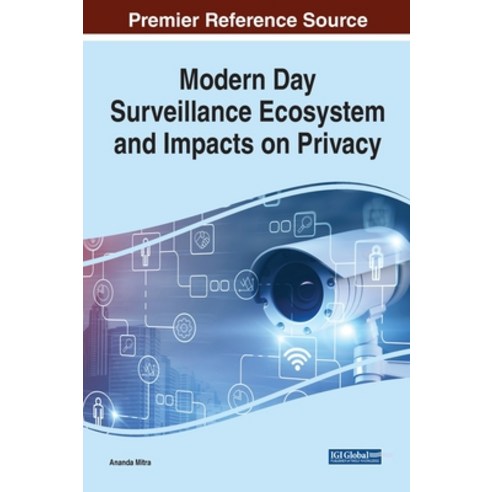 (영문도서) Modern Day Surveillance Ecosystem and Impacts on Privacy Hardcover, Information Science Reference, English, 9781799838470