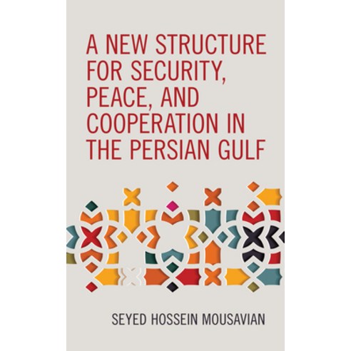 (영문도서) A New Structure for Security Peace and Cooperation in the Persian Gulf Paperback, Rowman & Littlefield Publis..., English, 9781538148464