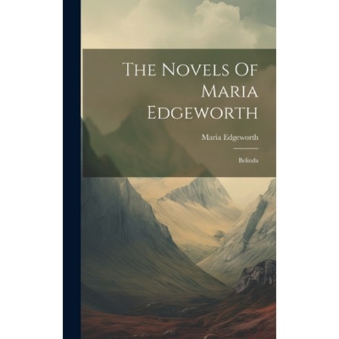 (영문도서) The Novels Of Maria Edgeworth: Belinda Hardcover, Legare Street Press, English, 9781019490532