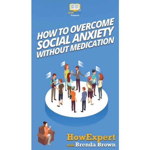 (영문도서) How to Overcome Social Anxiety Without Medication Hardcover, Howexpert, English, 9781647580759