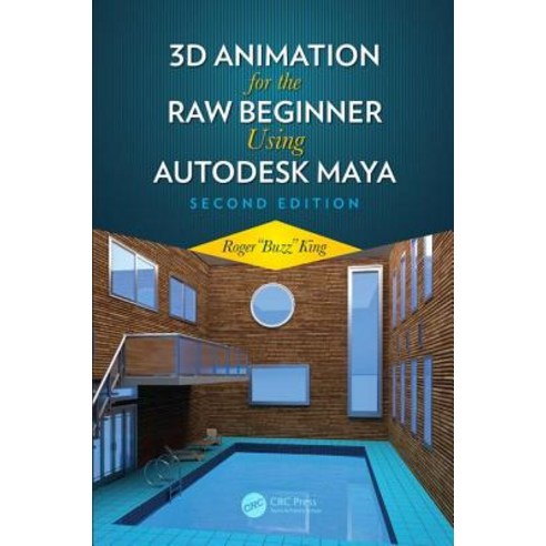 3D Animation for the Raw Beginner Using Autodesk Maya 2e Paperback, CRC Press, English, 9780815388784