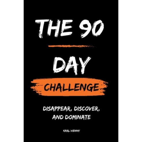 (영문도서) The 90 Day Challenge: Disappear Discover and Dominate Paperback, Independently Published, English, 9798396936133
