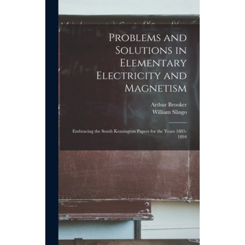 (영문도서) Problems and Solutions in Elementary Electricity and Magnetism: Embracing the South Kensingto... Hardcover, Legare Street Press, English, 9781019090749