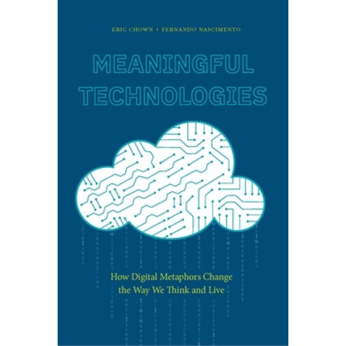 (영문도서) Meaningful Technologies: How Digital Metaphors Change the Way We Think and Live Paperback, Lever Press, English, 9781643150413