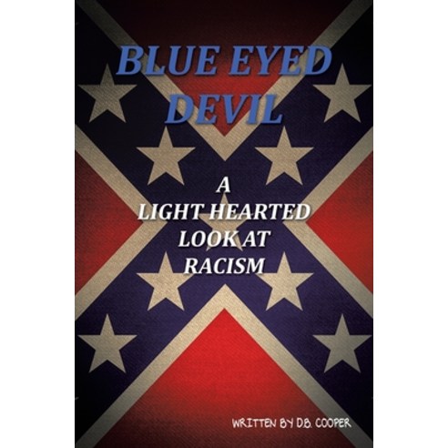 (영문도서) Blue Eyed Devil: A Light Hearted Look at Racism Paperback, Xlibris Us, English, 9798369418963