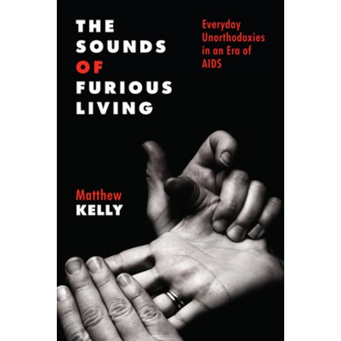 (영문도서) The Sounds of Furious Living: Everyday Unorthodoxies in an Era of AIDS Paperback, Rutgers University Press, English, 9781978835078