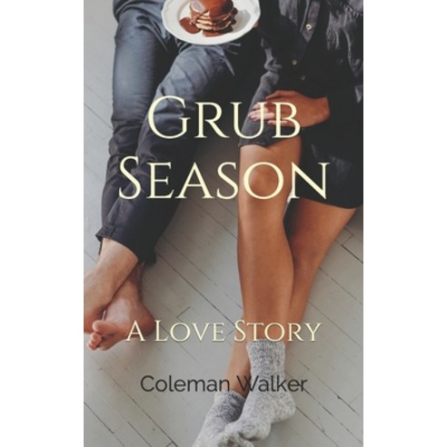 (영문도서) Grub Season: A Love Story Paperback, Independently Published, English, 9798632662833