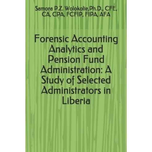 Forensic Accounting Analytics and Pension Fund Administration: A Study of Selected Administrators in... Paperback, Independently Published
