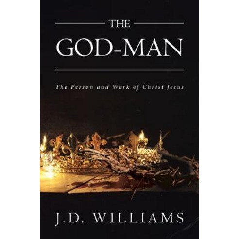 (영문도서) The God-Man: The Person and Work of Christ Jesus Paperback, Christian Faith Publishing,..., English, 9781642994582