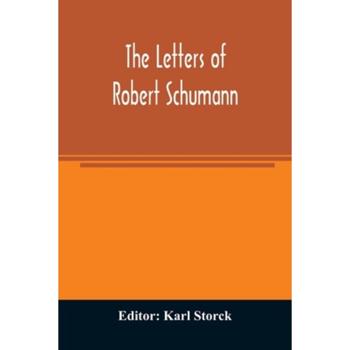 (영문도서) The letters of Robert Schumann Paperback, Alpha Edition, English, 9789354008535