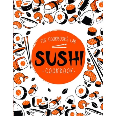 Sushi Cookbook: The Step-by-Step Sushi Guide for beginners with easy to follow healthy and Tasty r... Paperback, Andromeda Publishing Ltd, English, 9781914128349
