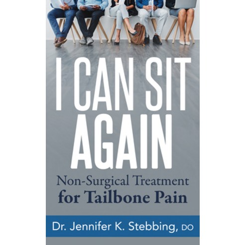 (영문도서) I Can Sit Again: Non-Surgical Treatment for Tailbone Pain Paperback, Morgan James Publishing, English, 9781642799101