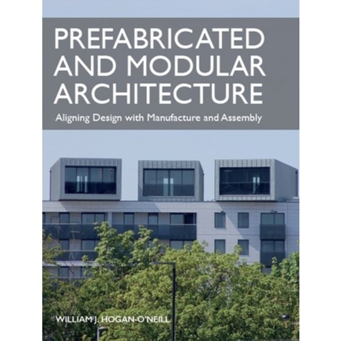 Prefabricated and Modular Architecture: Aligning Design with Manufacture and Assembly Paperback, Crowood Press (UK), English, 9781785008061