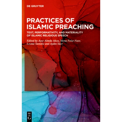 (영문도서) Practices of Islamic Preaching: Text Performativity and Materiality of Islamic Religious Sp... Hardcover, de Gruyter, English, 9783110788297