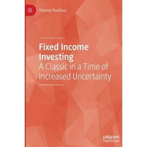 (영문도서) Fixed Income Investing: A Classic in a Time of Increased Uncertainty Hardcover, Palgrave MacMillan, English, 9783030879211