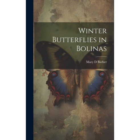 (영문도서) Winter Butterflies in Bolinas Hardcover, Legare Street Press, English, 9781019890967
