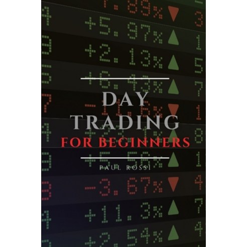 (영문도서) Day Trading for Beginners: Tips and Tricks to Perform Like a Pro Paperback, Paul Rossi, English, 9781802909982