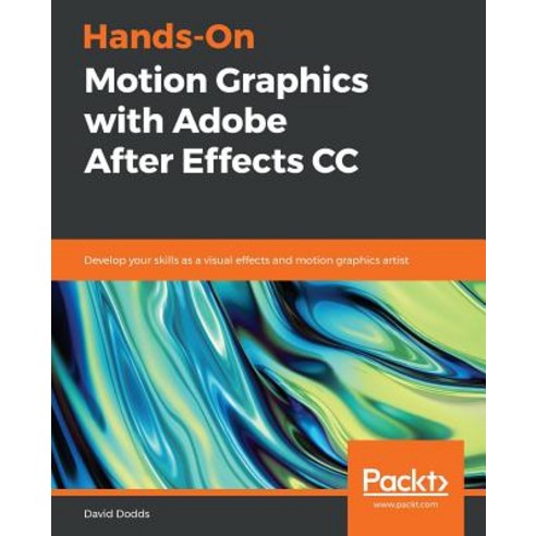 Hands-On Motion Graphics with Adobe After Effects CC Paperback, Packt Publishing