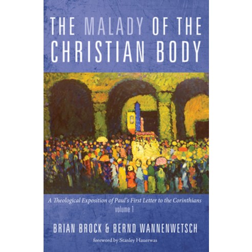 (영문도서) The Malady of the Christian Body: A Theological Exposition of Paul''s First Letter to the Cori... Paperback, Cascade Books, English, 9781498234184