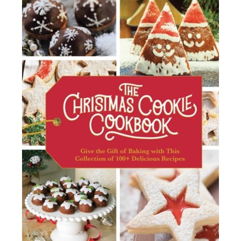 The Christmas Cookie Cookbook: Over 100 Recipes to Celebrate the Season Hardcover, Cider Mill Press
