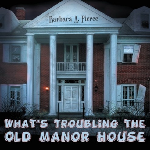 What''s Troubling the Old Manor House Paperback, New Leaf Media, LLC