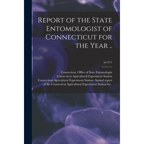 (영문도서) Report of the State Entomologist of Connecticut for the Year ..; no.211 Paperback, Legare Street Press, English, 9781014900852