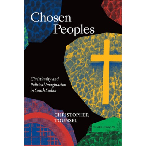 Chosen Peoples: Christianity and Political Imagination in South Sudan Hardcover, Duke University Press, English, 9781478010630