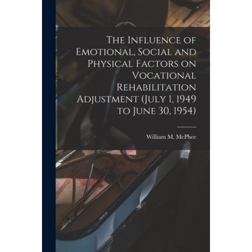 (영문도서) The Influence of Emotional Social and Physical Factors on Vocational Rehabilitation Adjustme... Paperback, Hassell Street Press, English, 9781015273788
