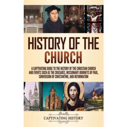 History of the Church: A Captivating Guide to the History of the Christian Church and Events Such as... Hardcover, Captivating History, English, 9781637162521