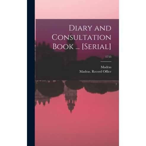 (영문도서) Diary and Consultation Book ... [serial]; 1733 Hardcover, Legare Street Press, English, 9781013353314