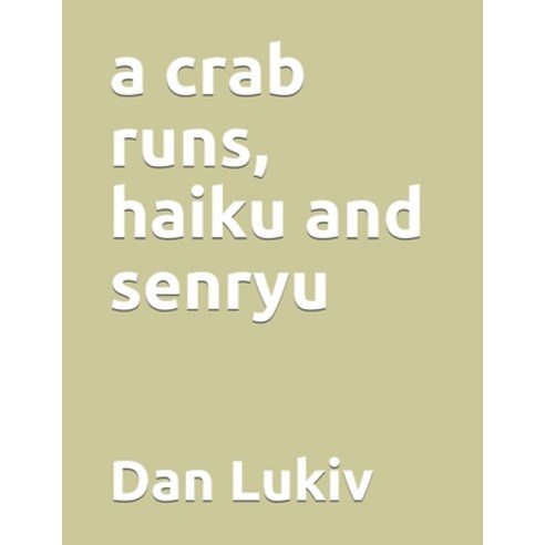 A crab runs haiku and senryu Paperback, Independently Published