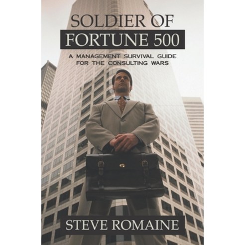 (영문도서) Soldier of Fortune 500: A Management Survival Guide for the Consulting Wars Hardcover, Promtheus, English, 9781573929950