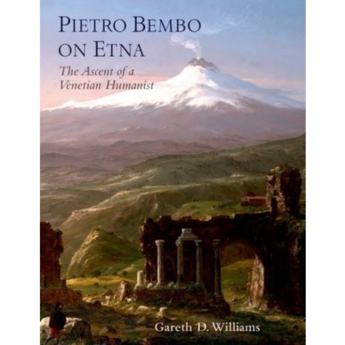 Pietro Bembo on Etna: The Ascent of a Venetian Humanist: The Ascent of a Venetian Humanist Paperback, Oxford University Press, USA, English, 9780197603185