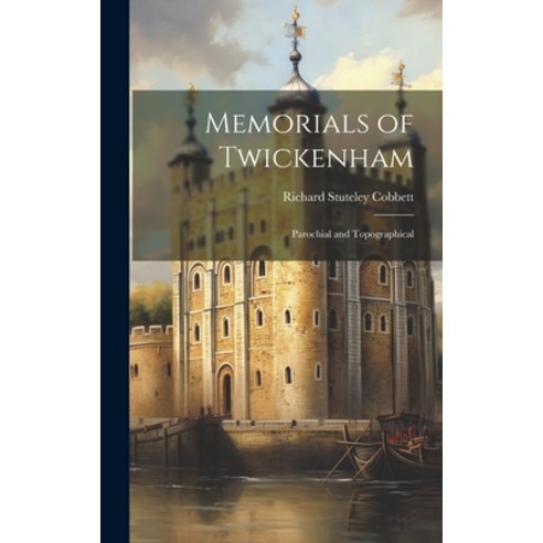 (영문도서) Memorials of Twickenham: Parochial and Topographical Hardcover, Legare Street Press, English, 9781020735677