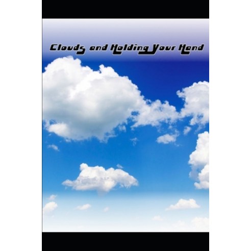 (영문도서) Clouds and Holding Your Hand Paperback, Independently Published, English, 9798351776514