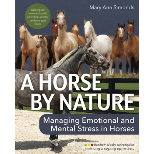 (영문도서) A Horse by Nature: Managing Emotional and Mental Stress in Horses Paperback, Trafalgar Square Books, English, 9781646011827
