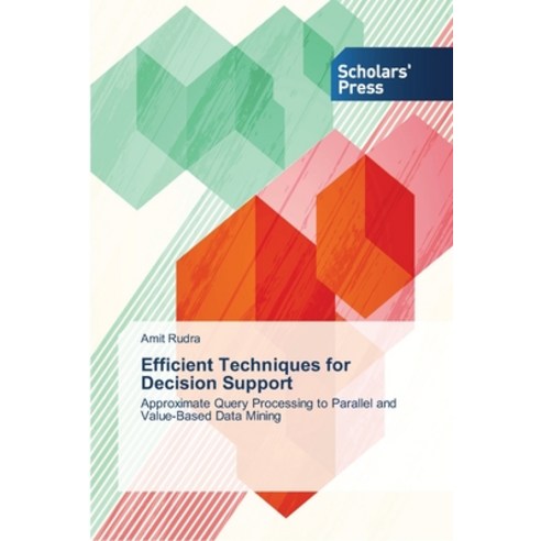 Efficient Techniques for Decision Support Paperback, Scholars'' Press, English, 9783639517545