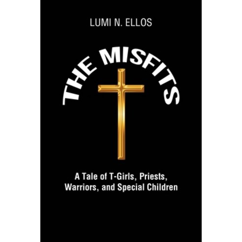 (영문도서) The Misfits: A Tale of T-Girls Priests Warriors and Special Children Paperback, Page Publishing, Inc., English, 9798886548969