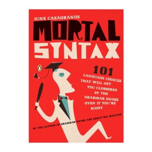 (영문도서) Mortal Syntax: 101 Language Choices That Will Get You Clobbered by the Grammar Snobs--Even If... Paperback, Penguin Books, English, 9780143113324