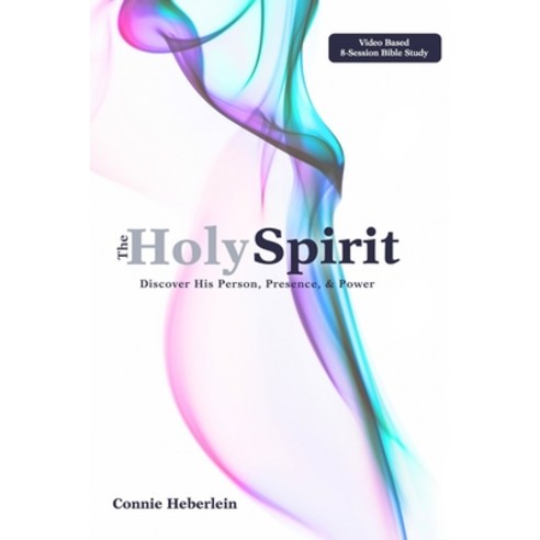 (영문도서) The Holy Spirit: Discover His Person Presence & Power Paperback, Connie Heberlein, English, 9781734762105