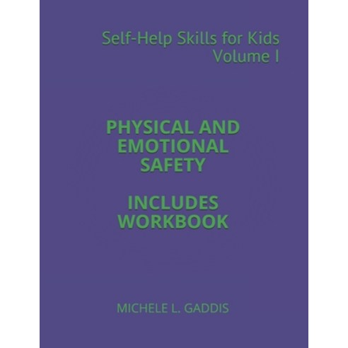 Self Help Skills for Kids - Vol. I - Physical and Emotional Safety: Expanded Version Paperback, Independently Published, English, 9798627931142