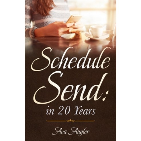 (영문도서) Schedule Send: in 20 Years Paperback, Independently Published, English, 9798353006350