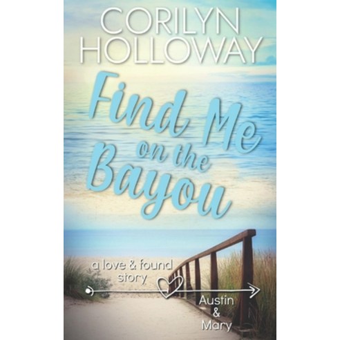 (영문도서) Find Me on the Bayou: (A Sweet and Clean Small-Town Beach Romance) Paperback, Independently Published, English, 9798391130116