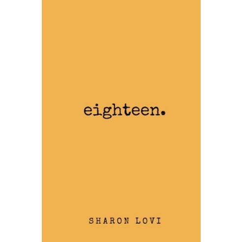 Eighteen: a collection of poetry & prose Paperback, Independently Published, English, 9798666916315