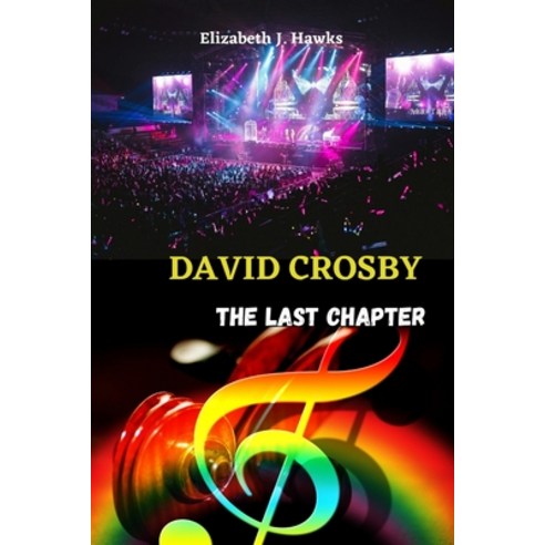 (영문도서) David Crosby: The last chapter Paperback, Independently Published, English, 9798374578683