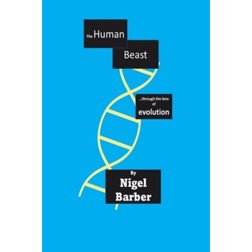 (영문도서) The Human Beast: ...through the lens of evolution Paperback, Nigel Barber, Author, English, 9780985569129