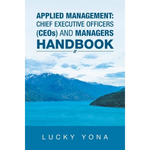 Applied Management: Chief Executive Officers (Ceos) and Managers Handbook Paperback, Authorhouse UK