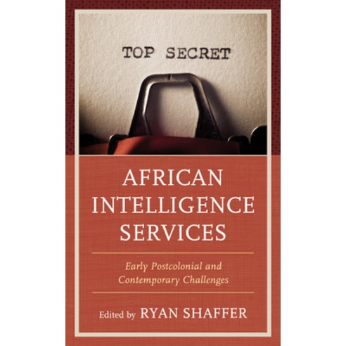 (영문도서) African Intelligence Services: Early Postcolonial and Contemporary Challenges Paperback, Rowman & Littlefield Publis..., English, 9781538150849